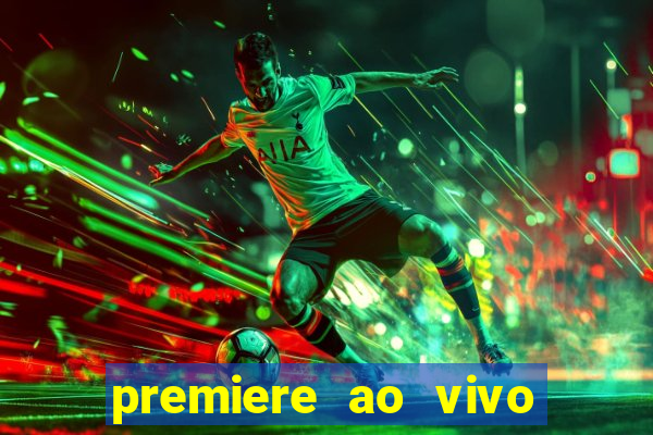 premiere ao vivo hoje gratis